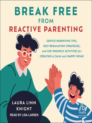 cover image of Break Free from Reactive Parenting